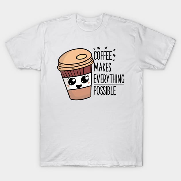 Coffee makes everything possible T-Shirt by gigglycute